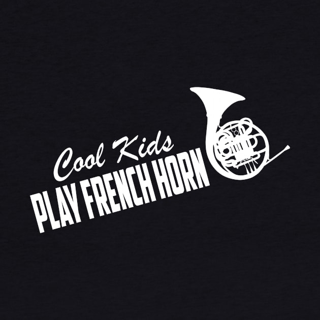 Cool Kids Play French Horn by helloshirts